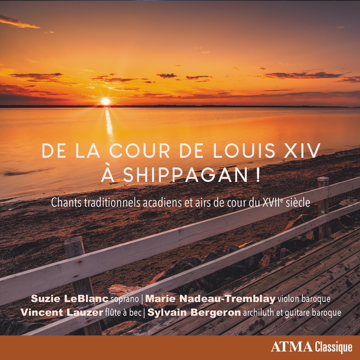 De la cour de Louis XIV à Shippagan! Chants traditionnels acadiens et airs de cour du XVIIe siècle by Marie Nadeau-Tremblay, Vincent Lauzer & Sylvain Bergeron album cover