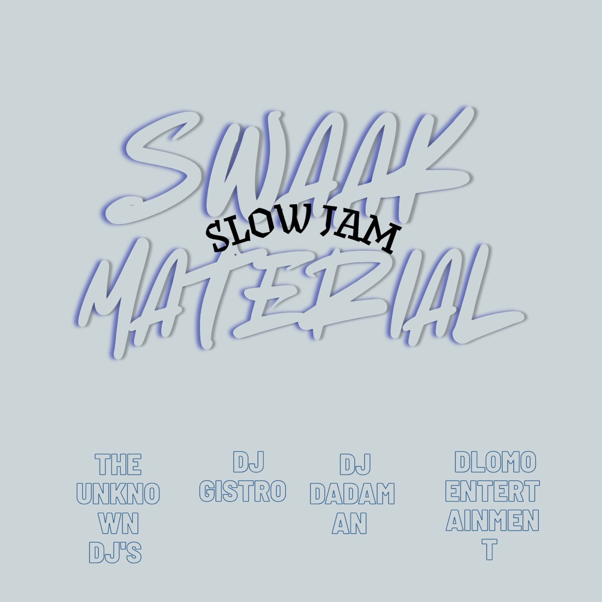 SWAAK MATERIAL (Slow Jam) [feat. Dlomo Entertainment] - Single by The Unknown DJ's, Dj gistro & Dj Dadaman album cover