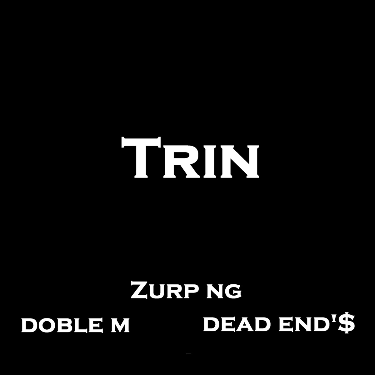 Trin - Single by Zurp Ng, Dead End'$ & DOBLE M 44 album cover