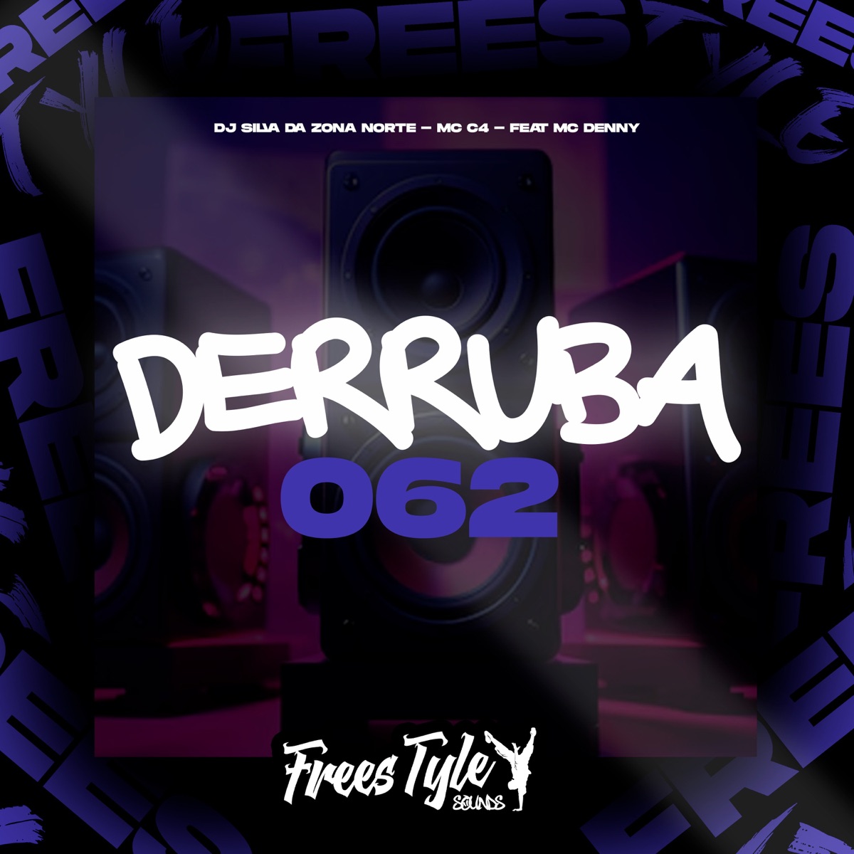 Derruba 062 (Eletrofunk) [feat. MC Denny] - Single by DJ SILVA DA ZONA NORTE, MC C4 & FreesTyle Sounds album cover