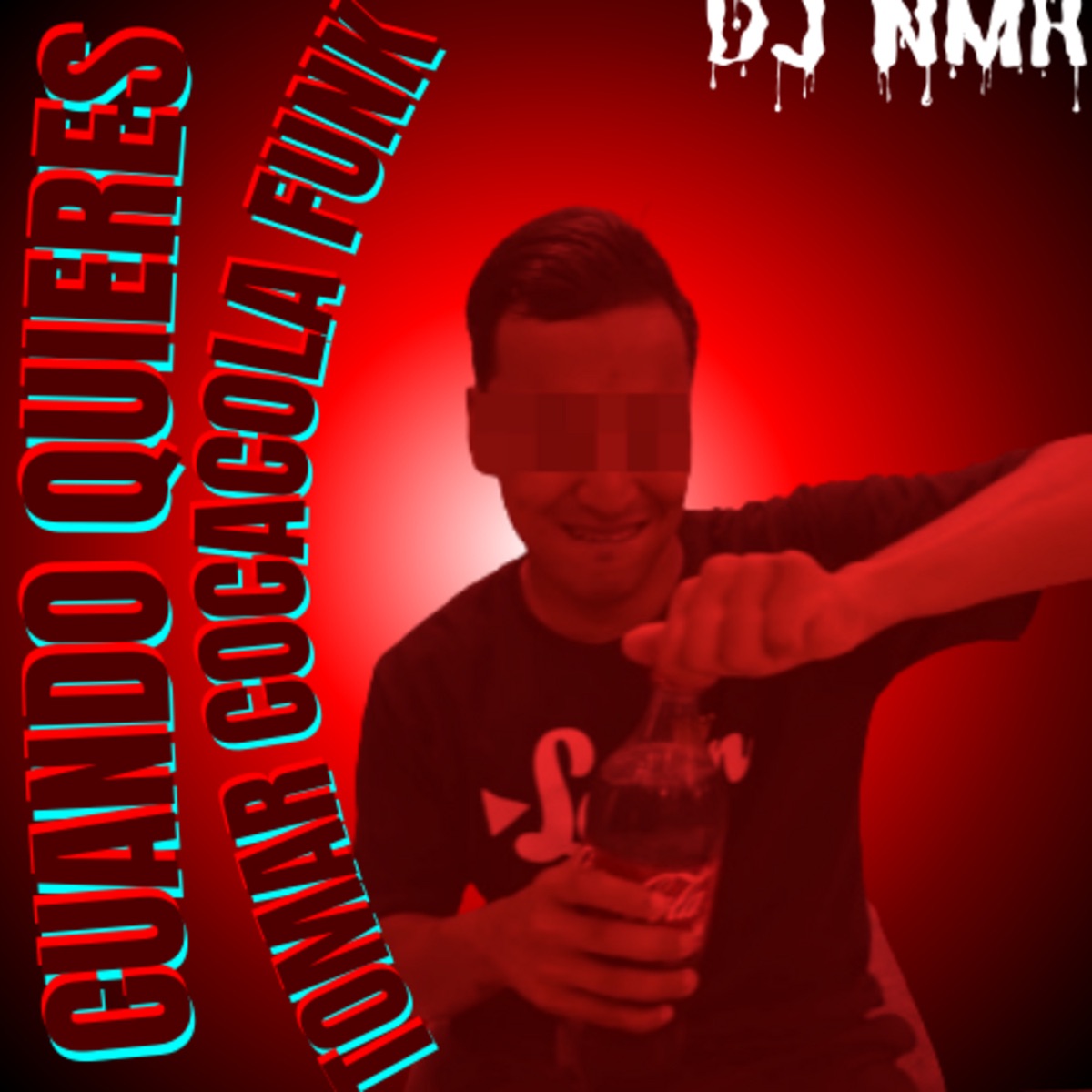 CUANDO QUIERES TOMAR COCA-COLA FUNK - EP by DJ NMR album cover