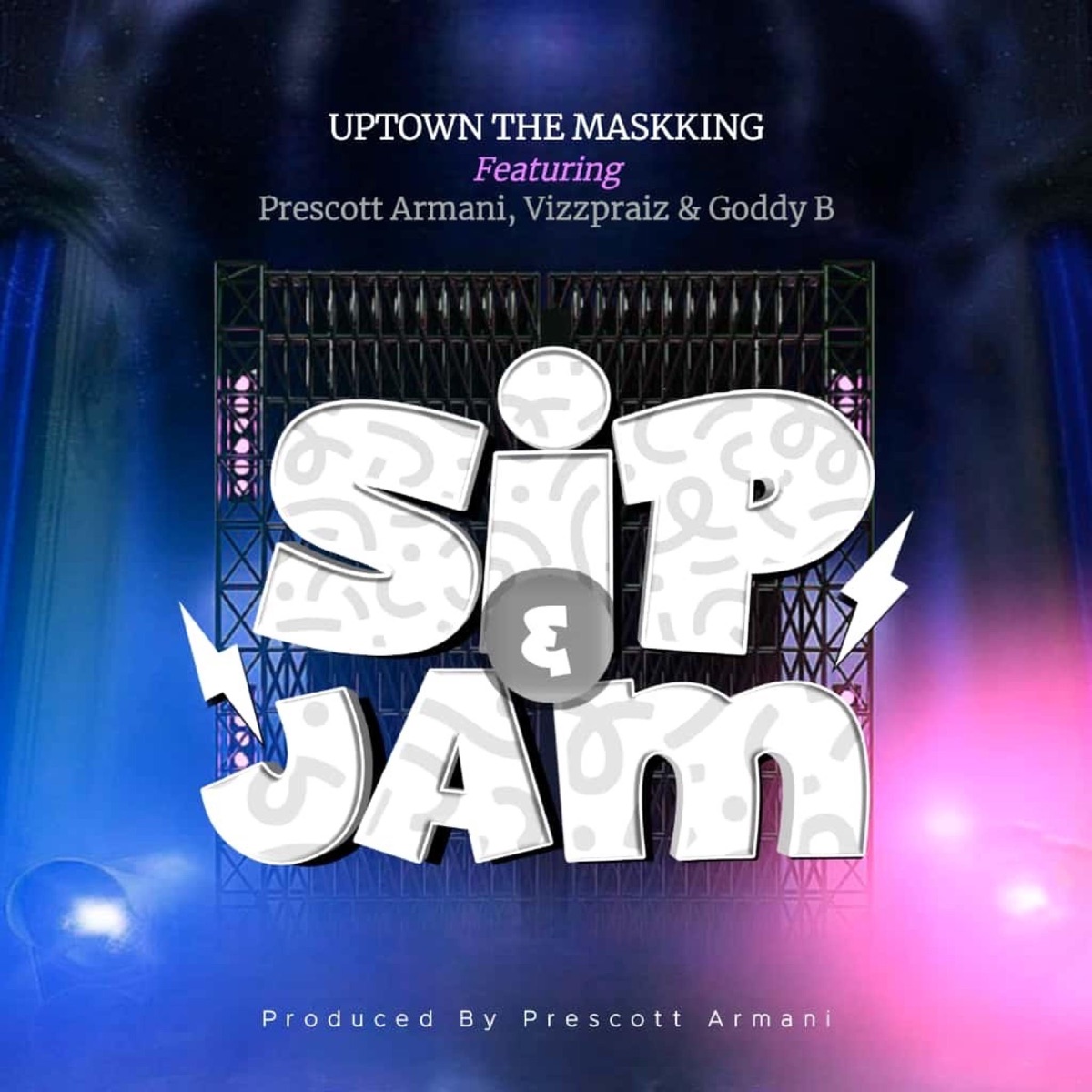 Sip and Jam (feat. Prescott Armani, Goddy B & Vizz Praiz) - Single by Uptown the Maskking album cover