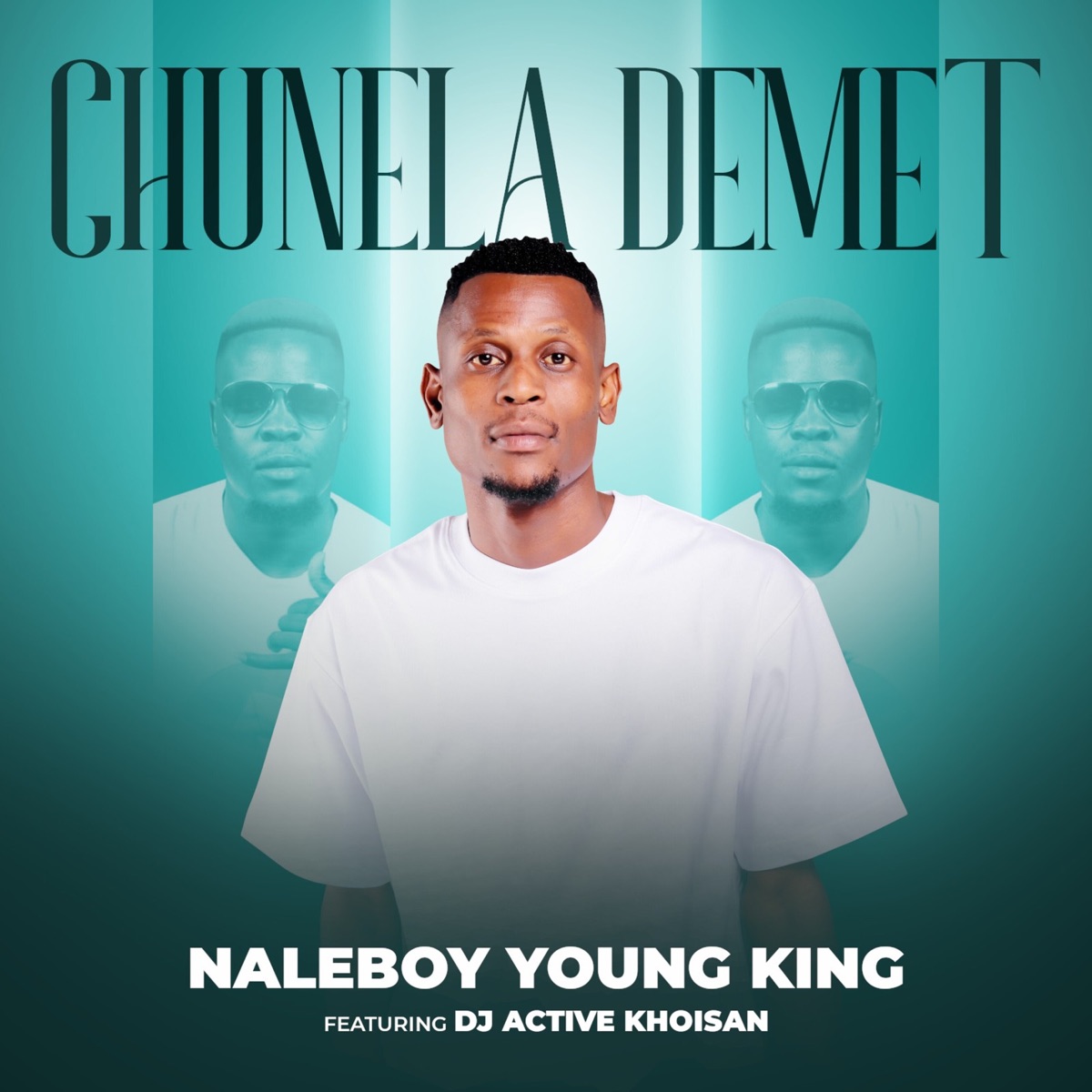 Chunela Demet (feat. DJ Active Khoisan) - Single by Naleboy Young King album cover