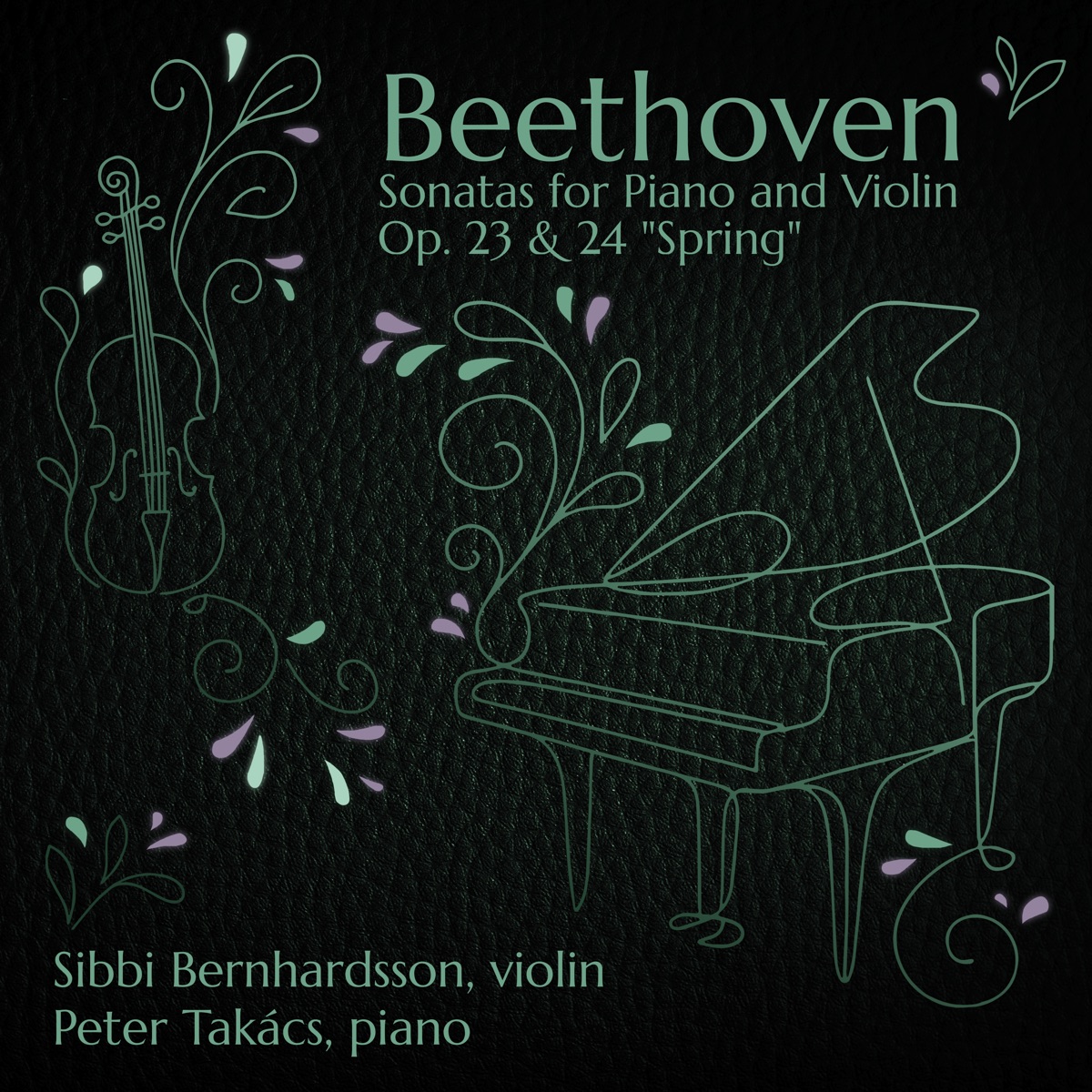 Beethoven: Violin Sonata No. 4 in A Minor, Op. 23 & Violin Sonata No. 5 in F Major, Op. 24 "Spring" by Sibbi Bernhardsson & Peter Takács album cover