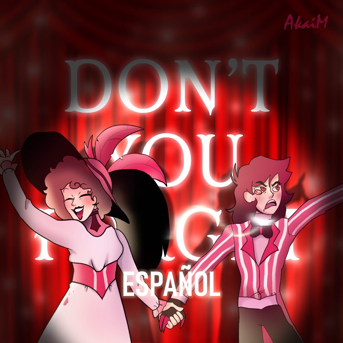 Don't You Forget (From "Hazbin Hotel") [feat. Alter!] [Cover En Español] - Single by AkaiM album cover