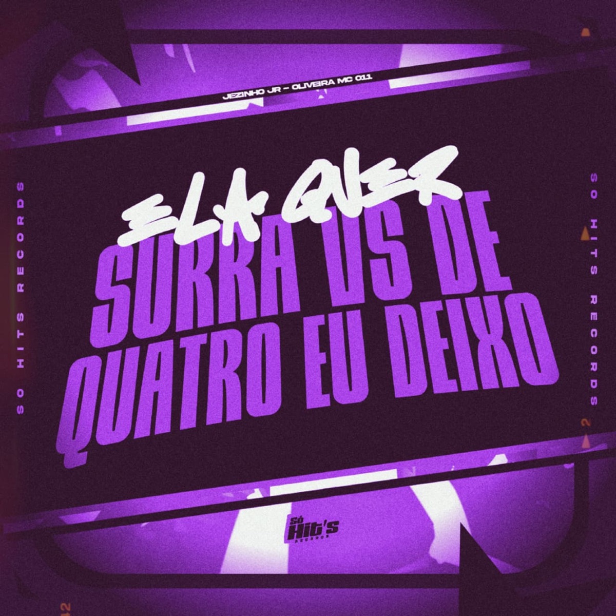 Ela Quer Surra vs De Quatro eu Deixo - Single by MC Jezinho Jr, Mc Oliveira 011 & DJ DK DA BS album cover
