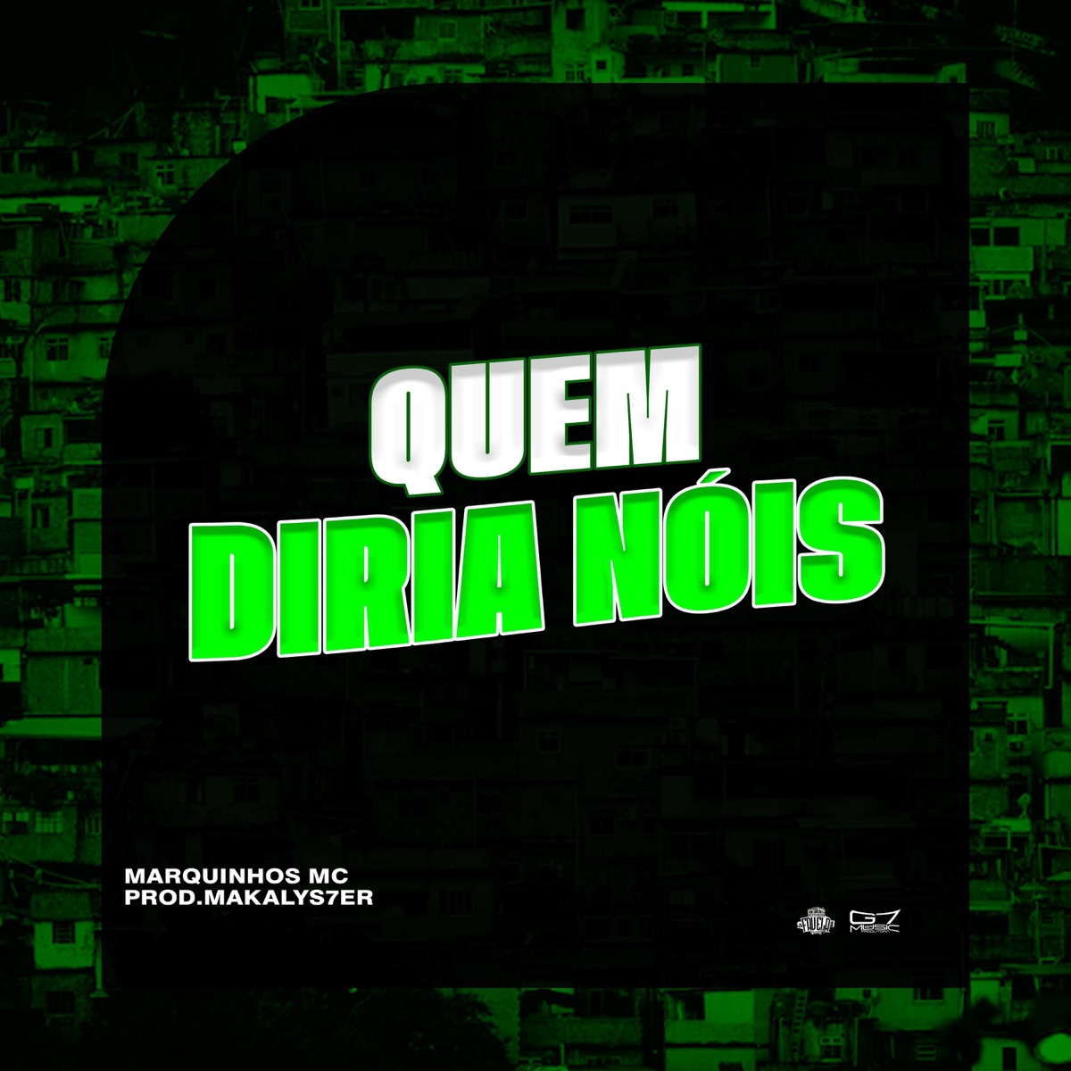 Quem Diria nóis - Single by Marquinhos MC & Prod.Makalys7er album cover