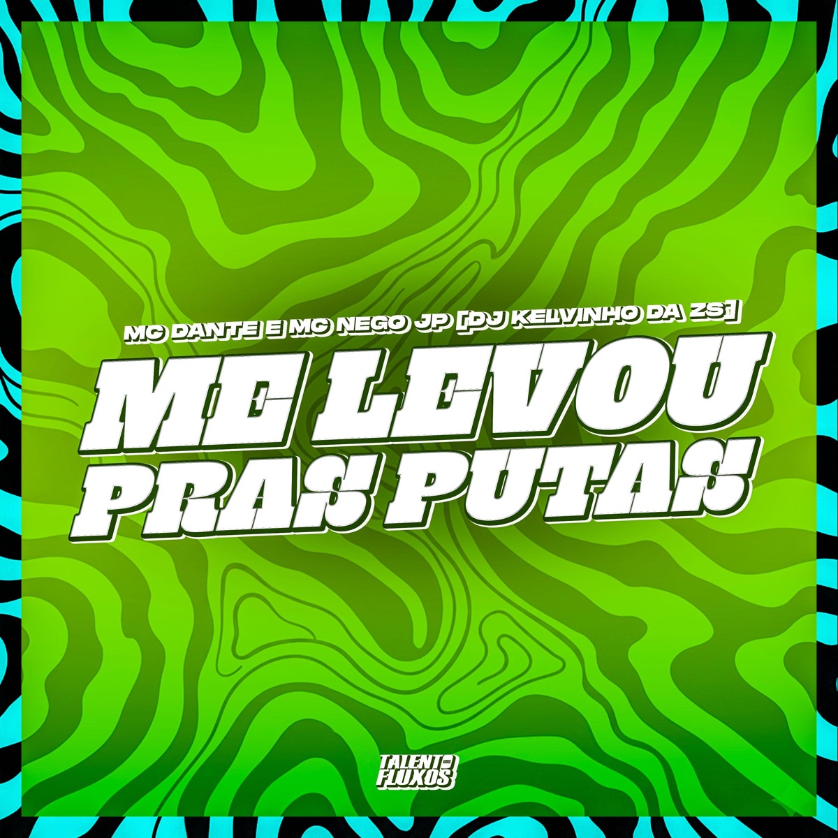 Me Levou Pras Putas - Single by MC Nego JP, DANTE MC & DJ KELVINHO DA ZS album cover