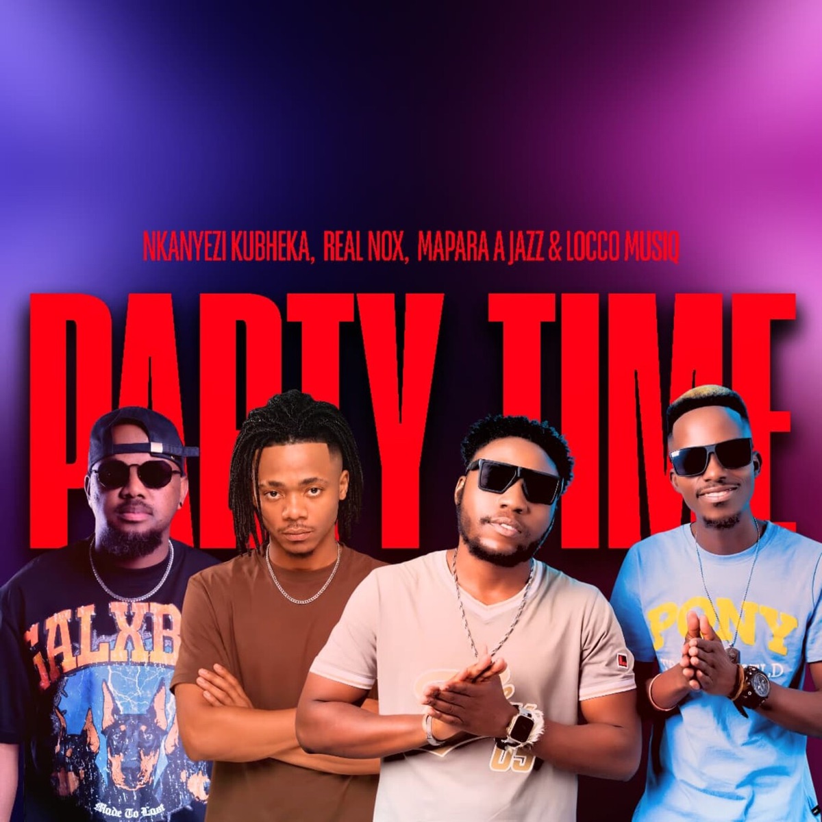 Party Time - Single by Nkanyezi Kubheka, Real Nox, Mapara A Jazz & Locco Musiq album cover