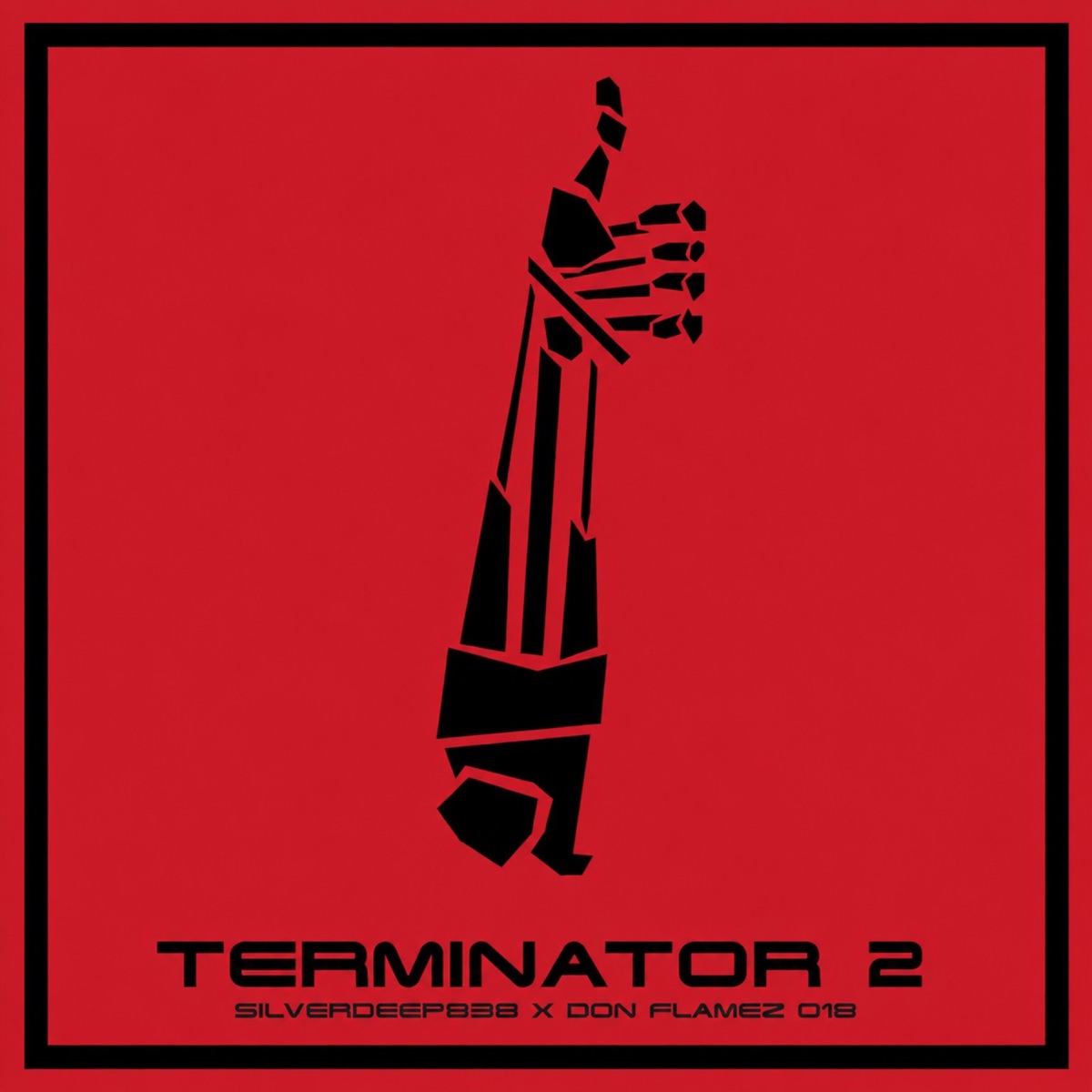 Terminator 2 - Single by Silverdeep838 & Don Flamez 018 album cover
