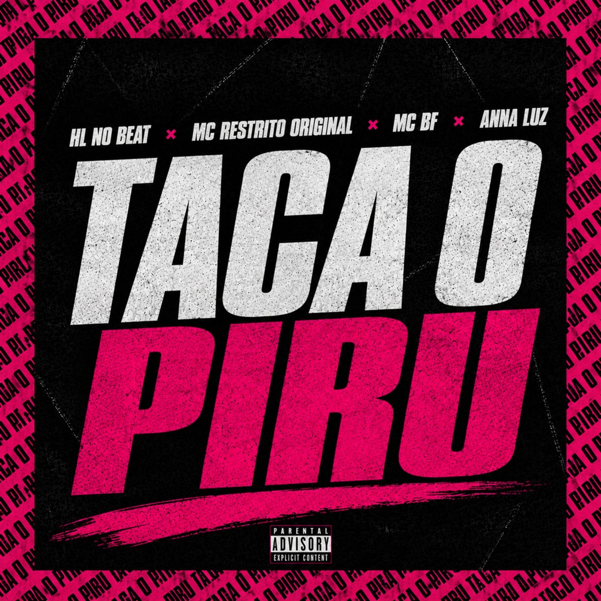 Taca o Piru - Single by MC BF, MC RESTRITO ORIGINAL, HL NO BEAT & ANNA LUZ album cover