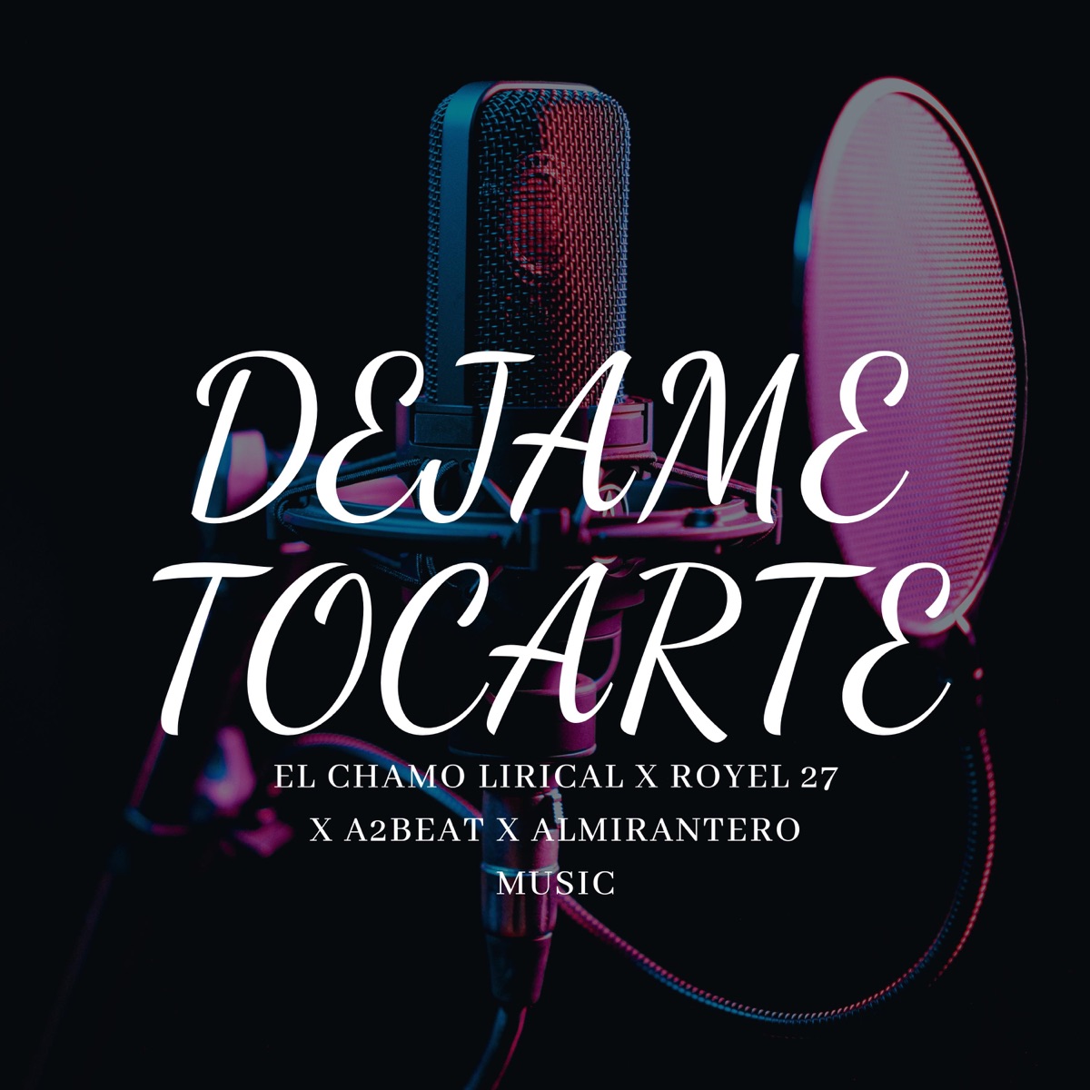 déjame tocarte (feat. el chamo lirical, royel 27 & a2beat) - Single by almirantero music album cover