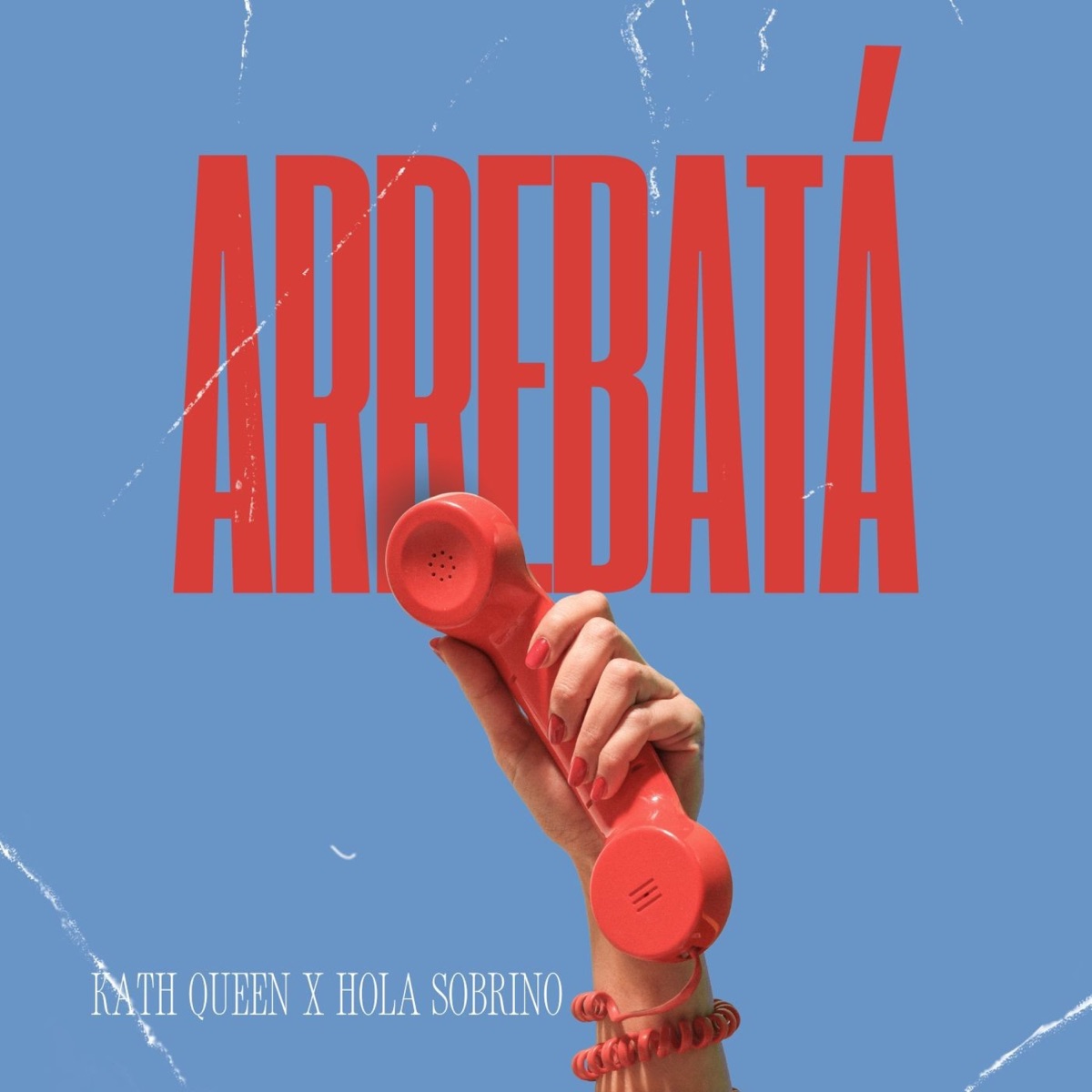 Arrebatá - Single by Kath Queen & Hola Sobrino album cover