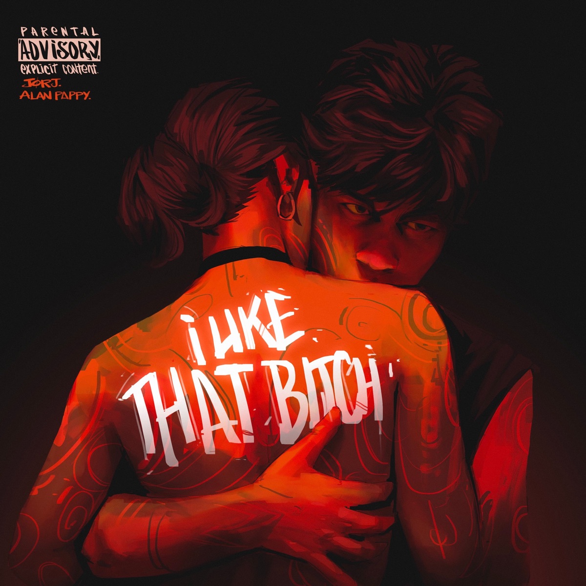 I Like That Bitch - Single by Alan Pappy & JORJ. album cover
