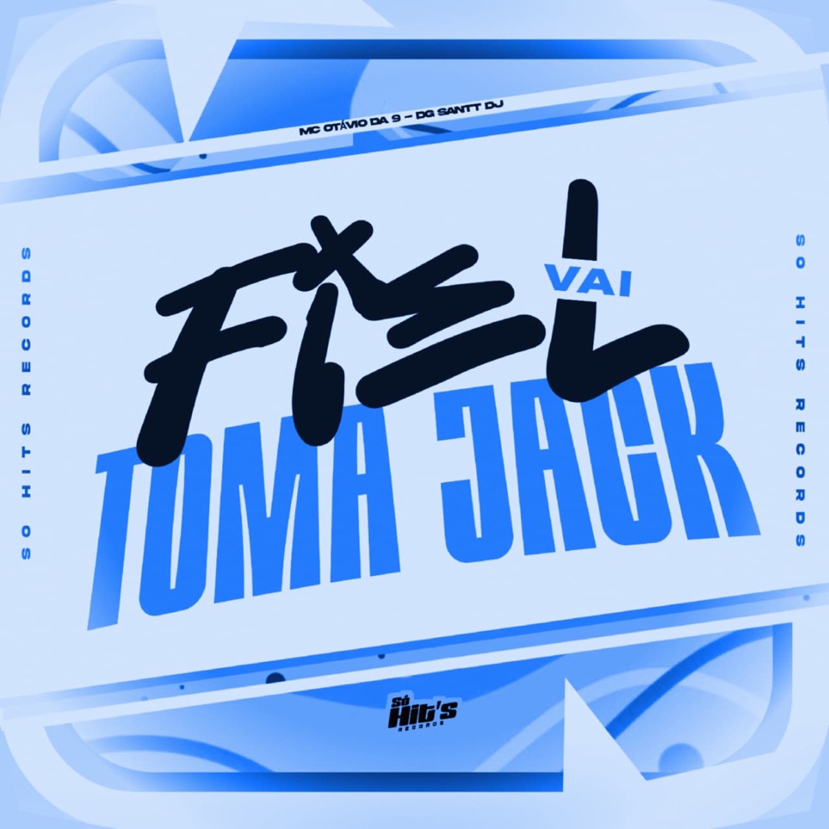 Fiel Vai Toma Jack - Single by DG Santt DJ & MC OTAVIO DA 09 album cover