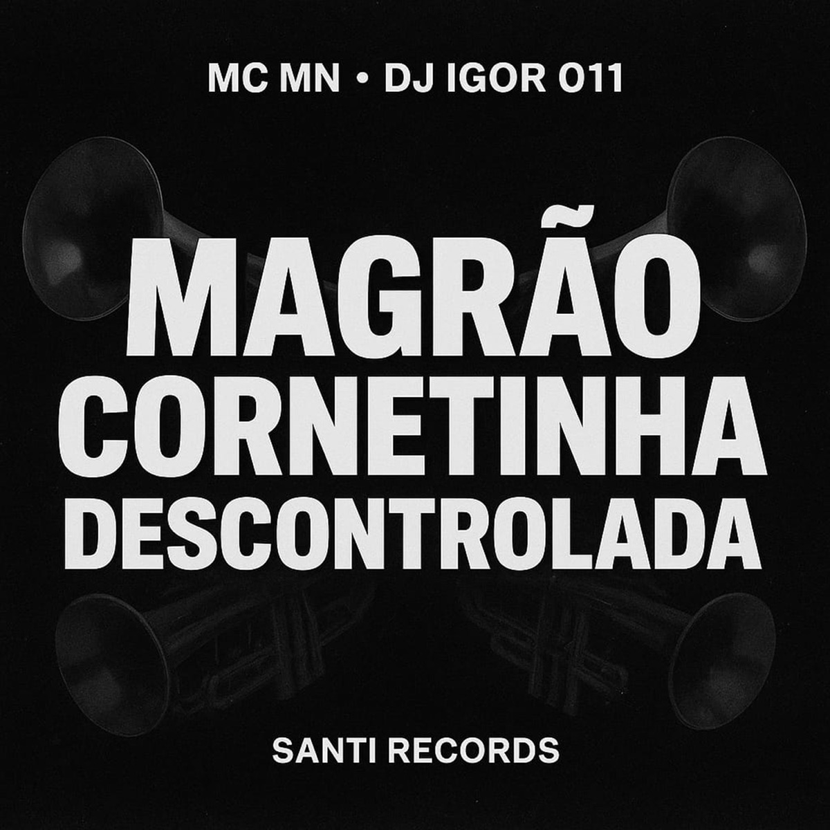 Magrão Cornetinha Descontrolada - Single by DJ IGOR 011 & MC MN album cover