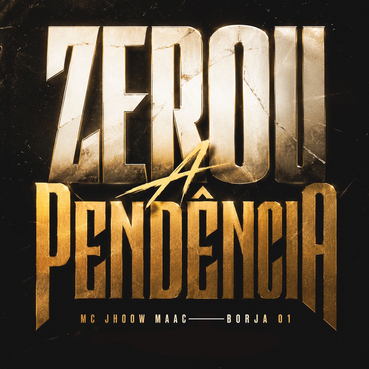 Zerou A Pendência - Single by Mc Jhoow Maac & Borja01 album cover