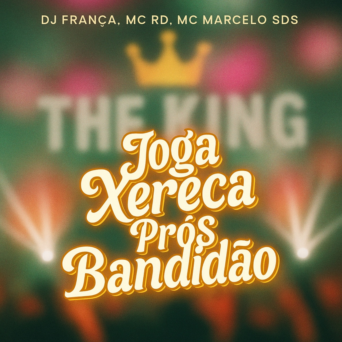Joga Xereca Prós Bandidão - Single by DJ FRANÇA, Mc Rd & Mc Marcelo SDS album cover