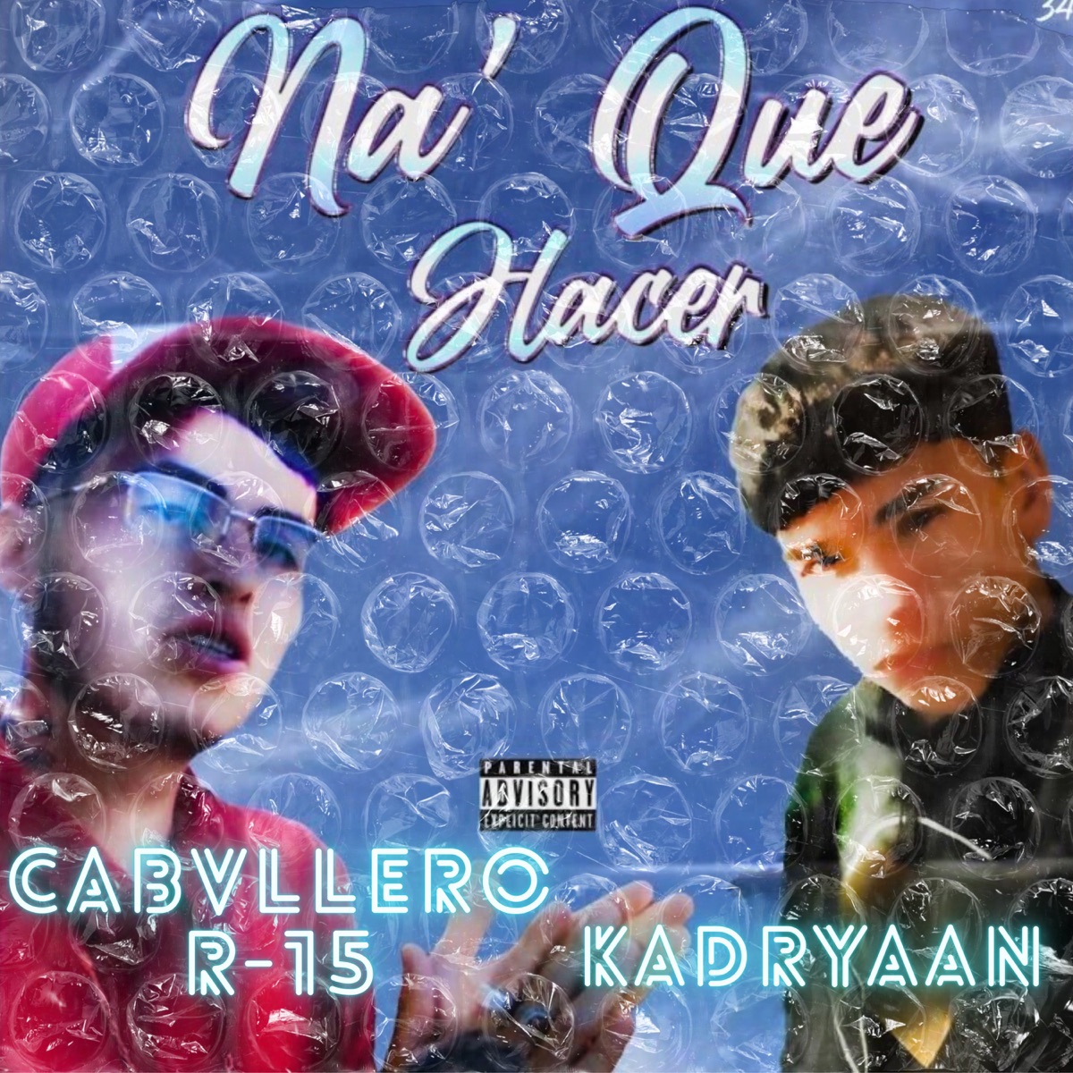 Na Que Hacer - Single by Kadryaan & Cabvllero R-15 album cover