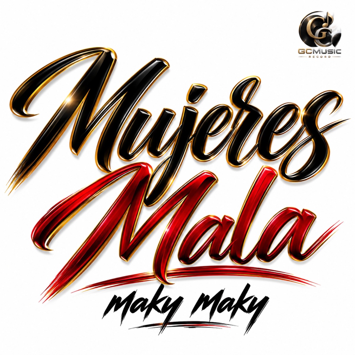 Mujeres Mala (feat. Maky Maky) - Single by Gc Music record LL album cover