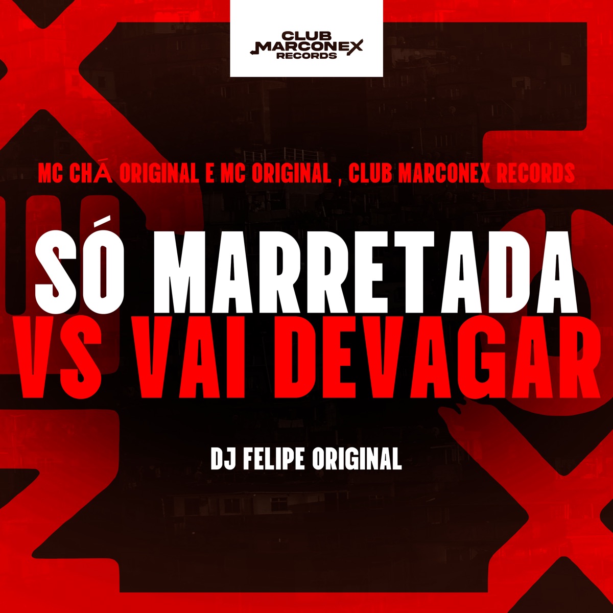 Só Marretada vs Vai Devagar (feat. DJ Felipe Original) - Single by Mc Chá Original, Mc Original & Club Marconex Records album cover