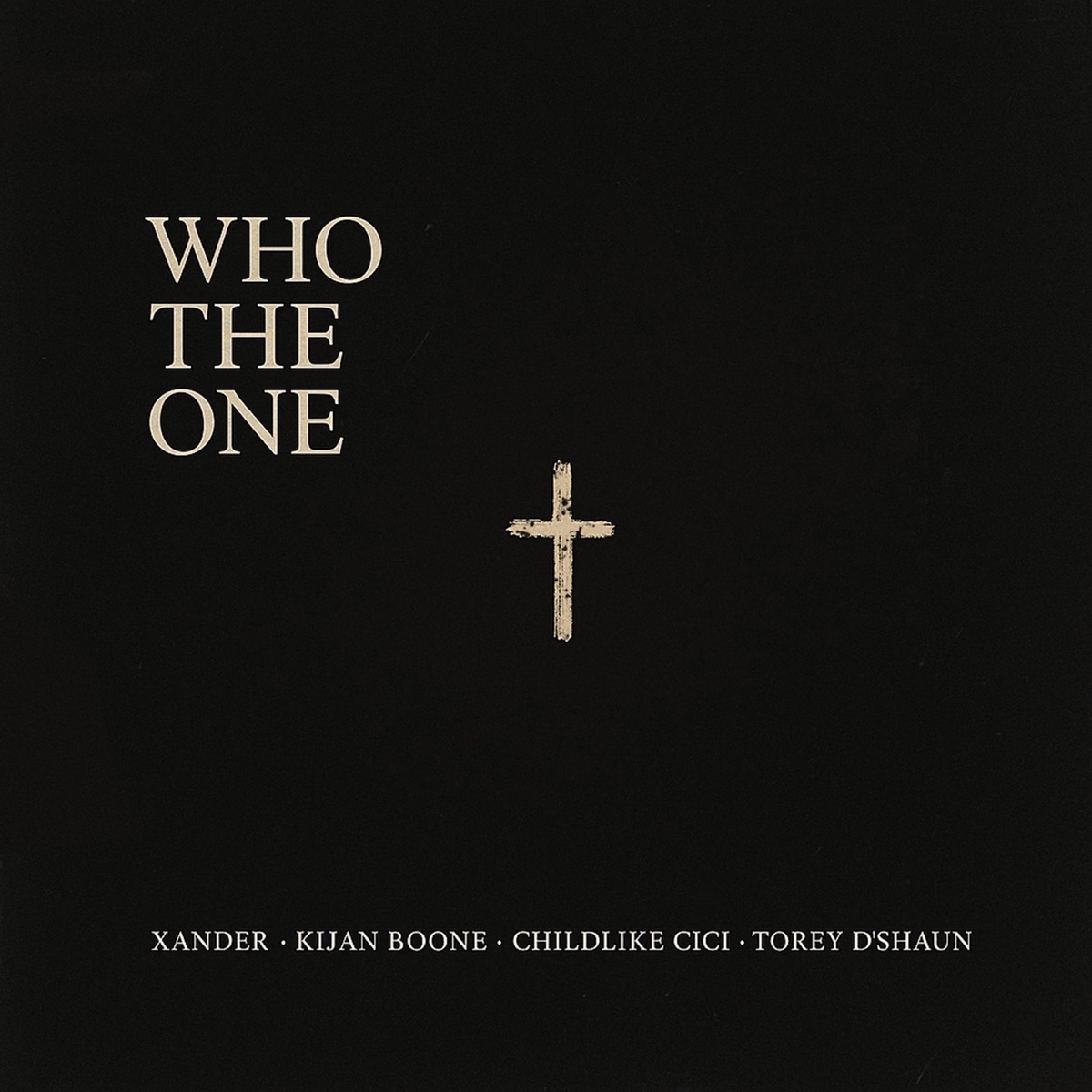 WHO THE ONE - Single by xander., Kijan Boone, Childlike CiCi & Torey D'Shaun album cover