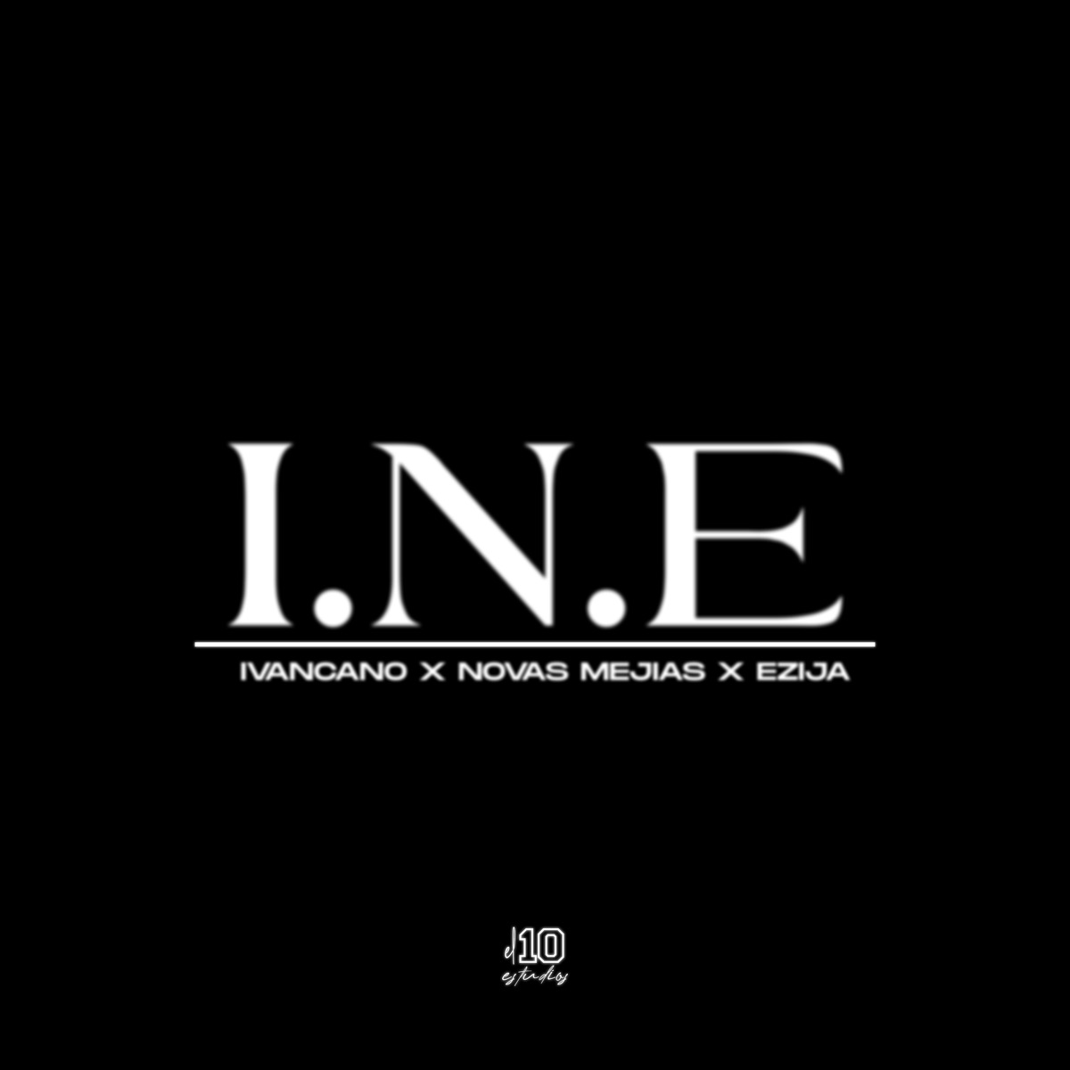 I.N.E (feat. el10) - Single by Ivancano, Nova Mejias & Ezija album cover