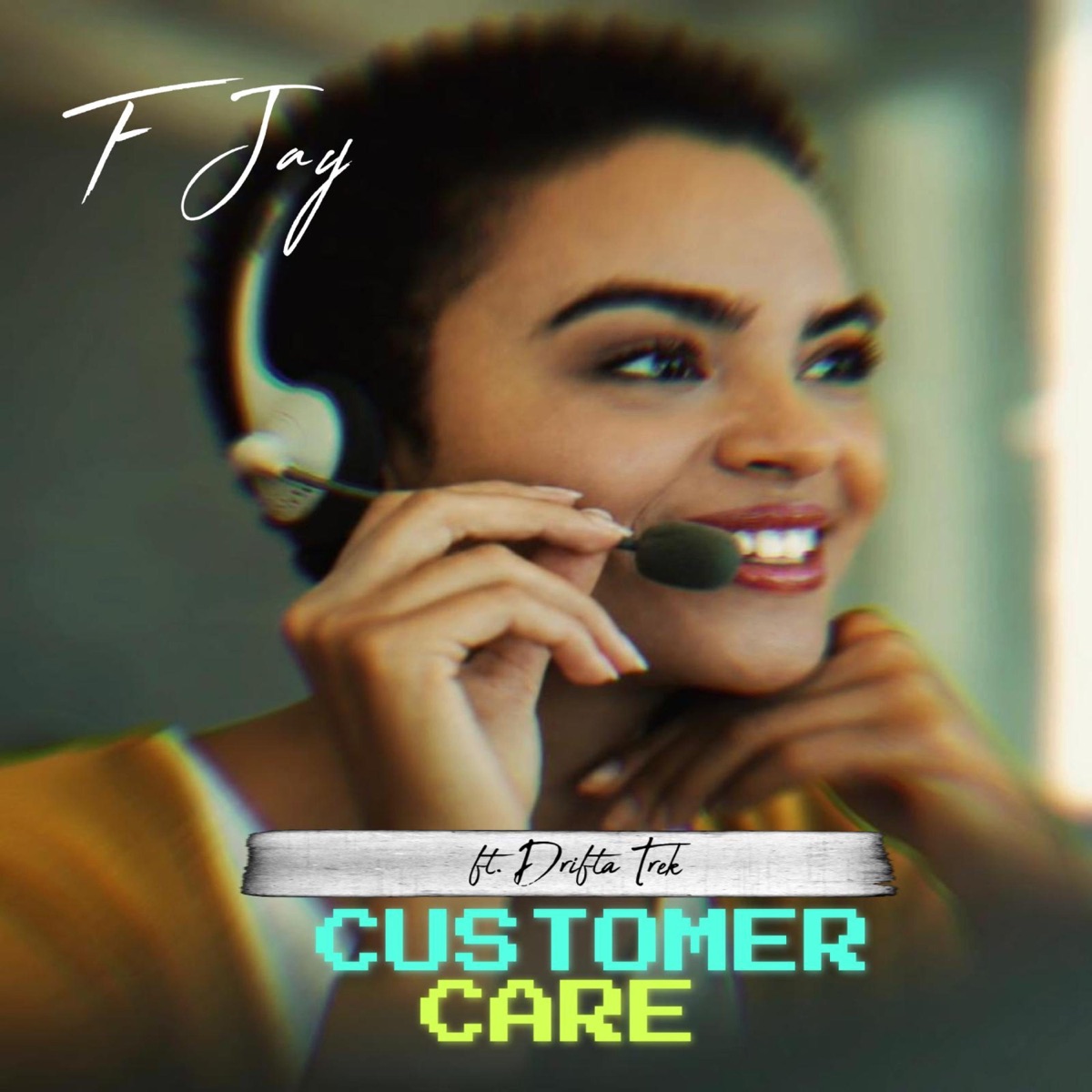Customer Care (feat. Drifta Trek) - Single by F Jay album cover