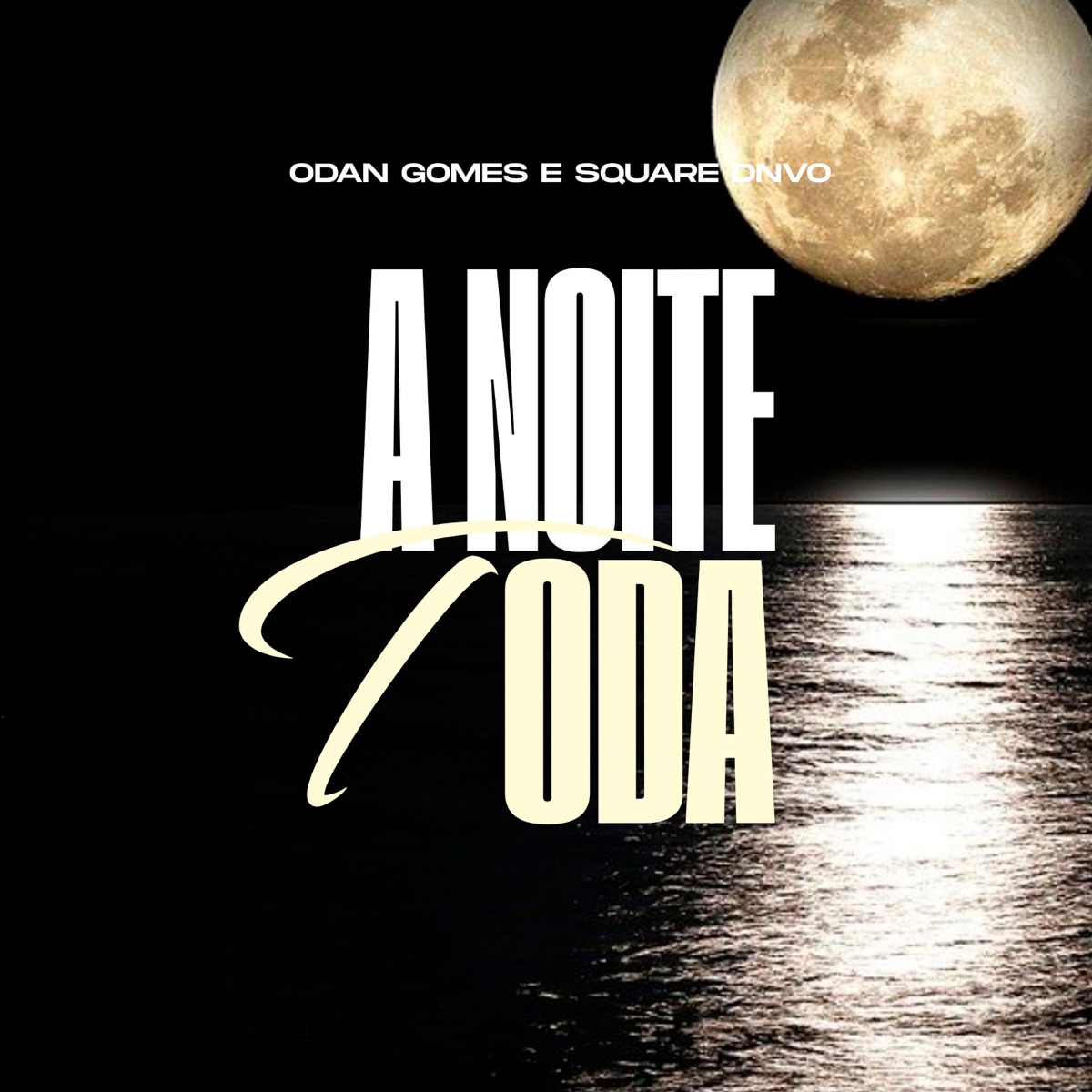 A Noite Toda - Single by ODan Gomes album cover