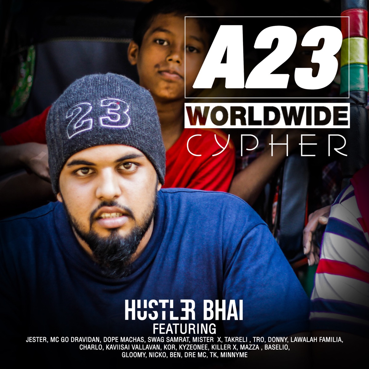 A23 Worldwide Cypher (feat. Minnyme, Kaviisai Vallavan, Takreli, Mazza, Charlo, Jester, Nicko, KyzeOnee, Killer X, Dope Machas, Lawalah Familia, Swag Samrat, Ben, TK, Dre MC, Kor, Donny, Tro, Mister X, Gloomy & Baselio) - EP by Hustler Bhai & MC GO album cover