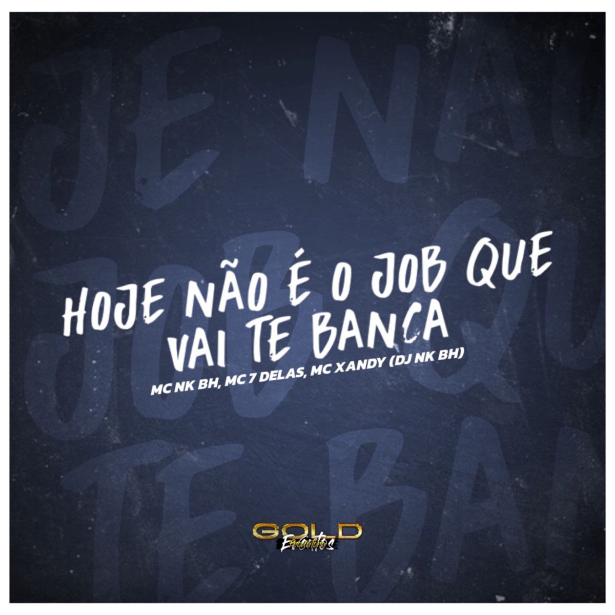 Hoje Não É o Job Que Vai Te Banca (feat. DJ NK BH) - Single by MC NK BH, Mc 7 delas & MC Xandy album cover