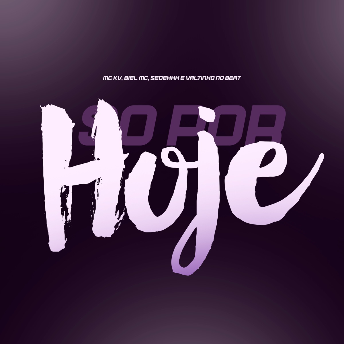 Só por Hoje - Single by MC KV, Biel MC & SEDEXXX album cover