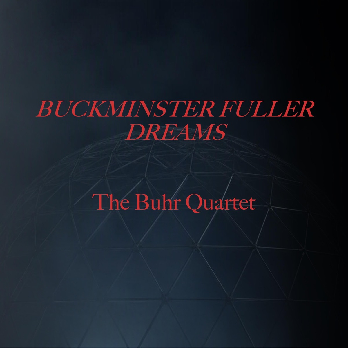 Buckminster Fuller Dreams (feat. The Buhr Quartet) - Single by Glenn Buhr album cover