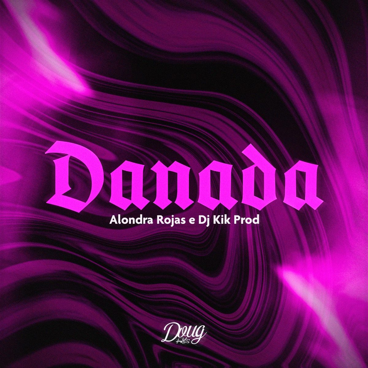 Danada - Single by Alondra Rojas, Doug Hits & Dj Kik Prod album cover