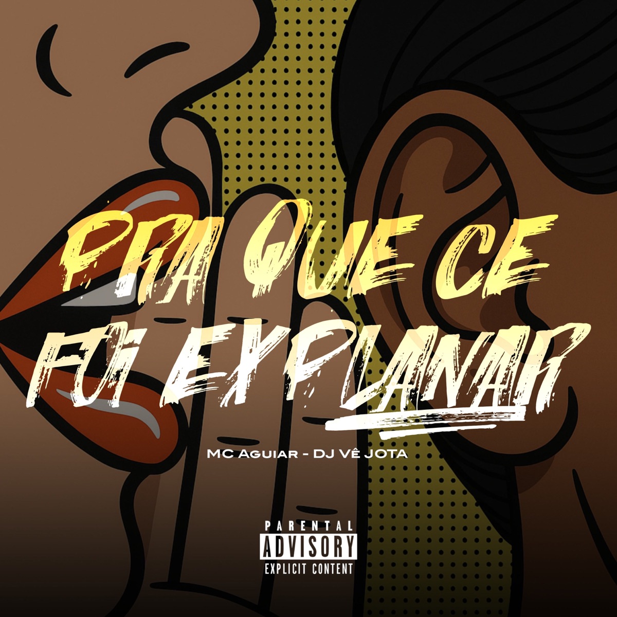 Pra Que Cê Foi Explanar - Single by MC Aguiar & DJ VÊ JOTA album cover