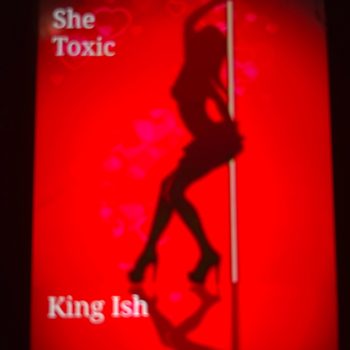 She Toxic - Single by King Ish album cover