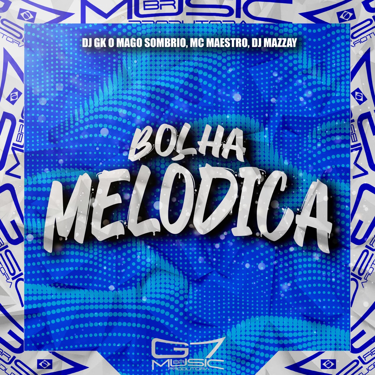 Bolha Melódica - Single by DJ GK O MAGO SOMBRIO, MC MAESTRO & DJ MAZZAY album cover