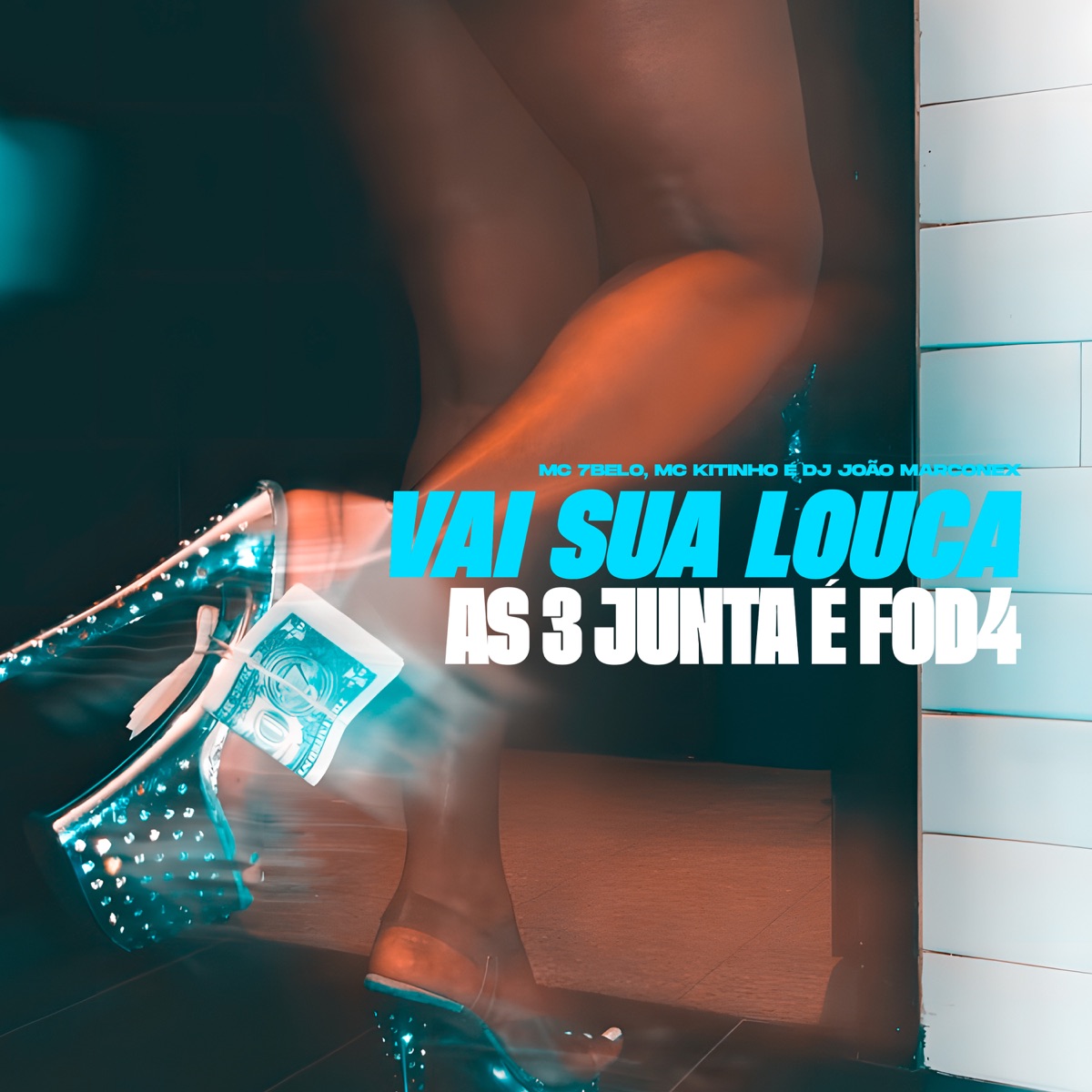Vai Sua Louca as 3 Junta É Fod4 - Single by Mc 7 Belo, Mc Kitinho & DJ João Marconex album cover