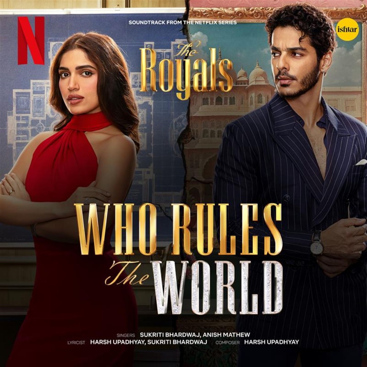 Who Rules The World (From "The Royals") - Single by Harsh Upadhyay, Anish Mathew & Sukriti Bhardwaj album cover