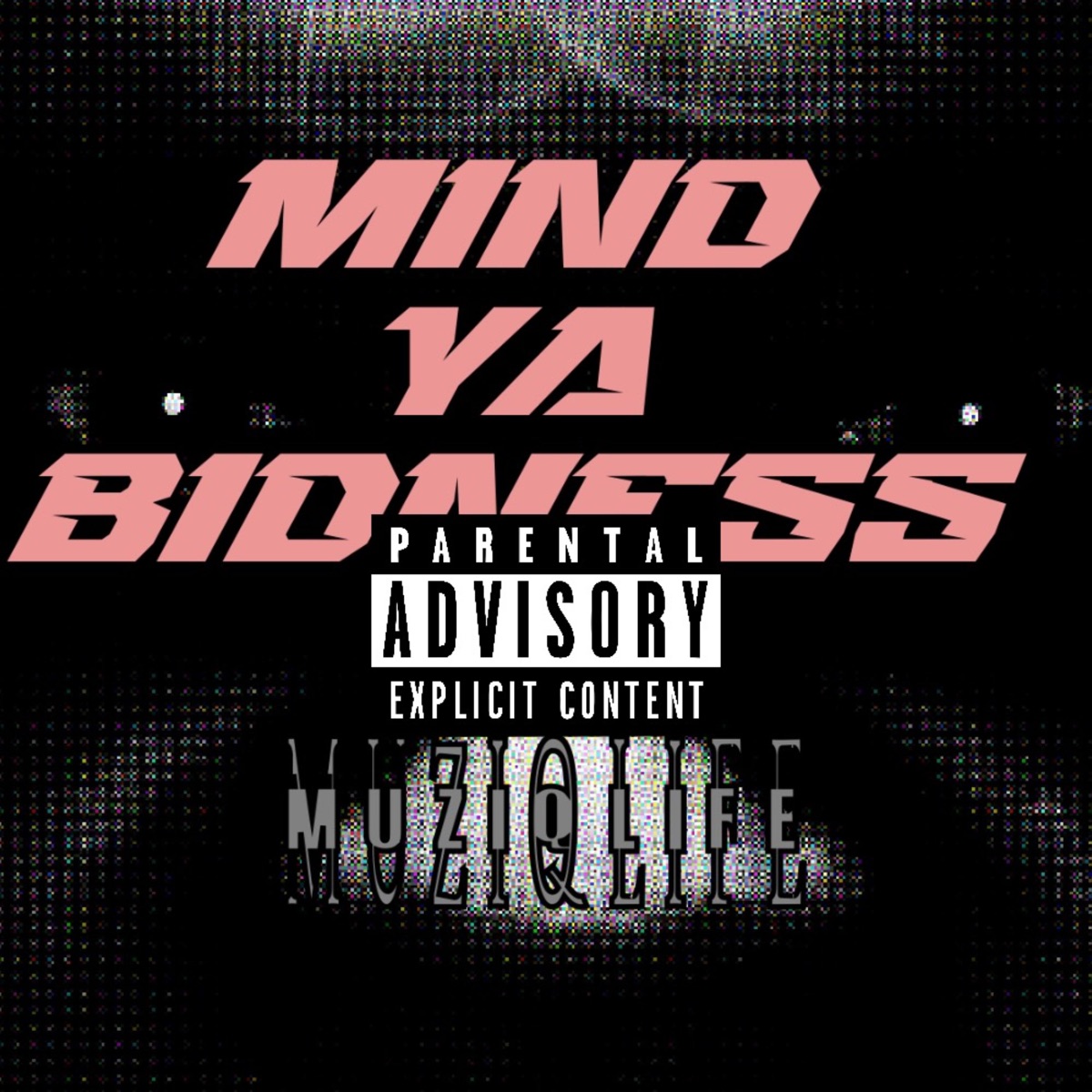 Mind Ya Bidness - Single by MuziqLife album cover