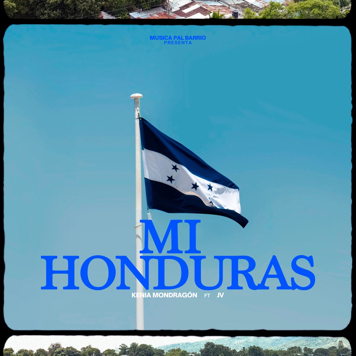Mi Honduras (feat. JV & Kenia Mondragon) - Single by MUSICA PAL BARRIO & JHIZZY album cover