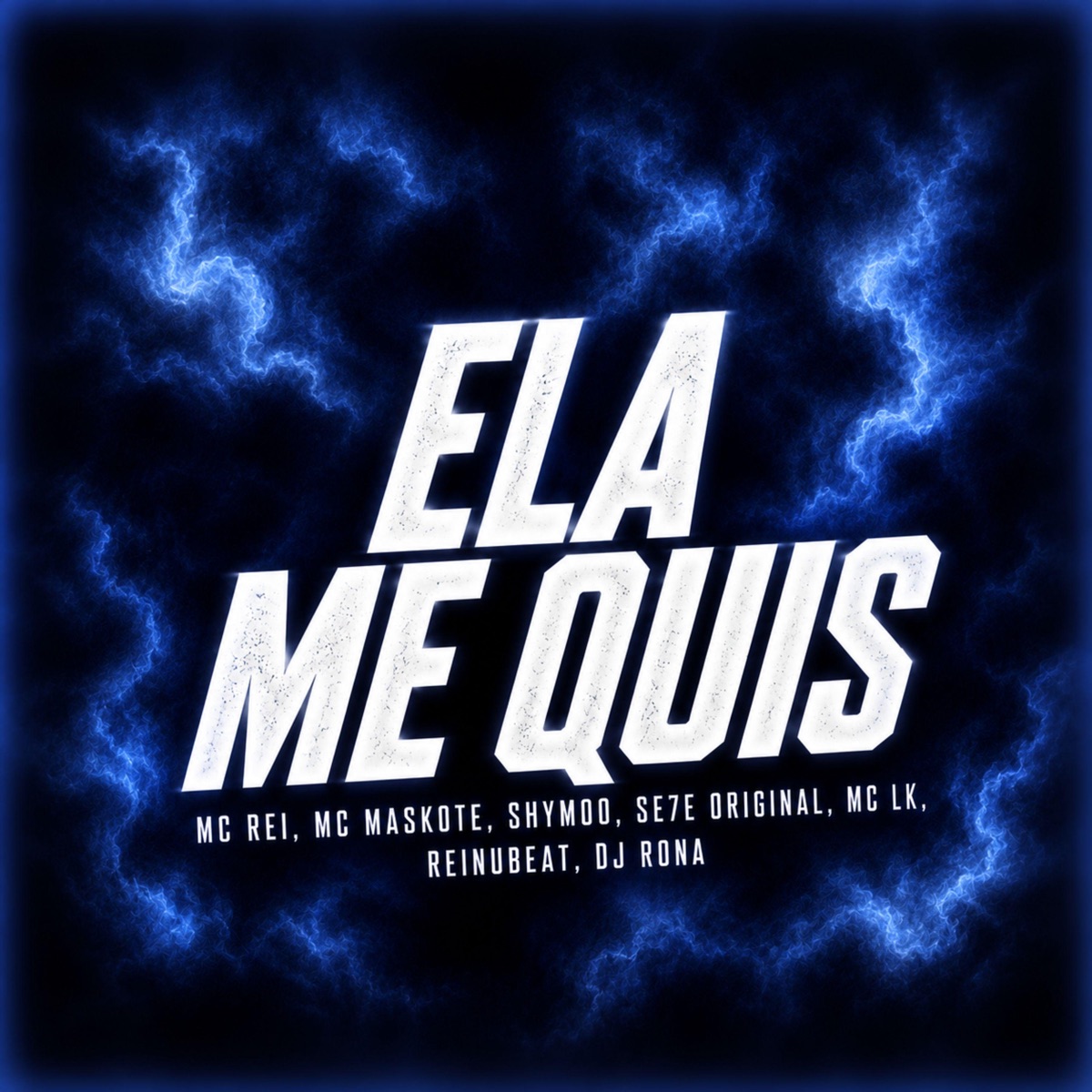Ela Me Quis (feat. SE7E ORIGINAL, Mc LK & ReiNuBeat) - Single by DJ Rona, MC Rei, MC Maskote & SHYMOO album cover