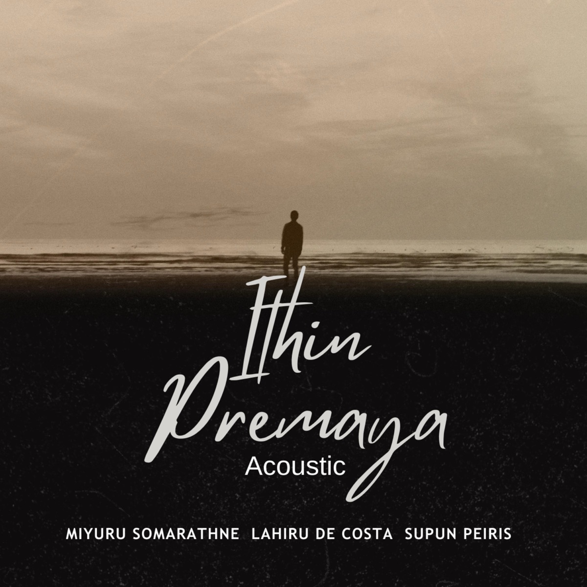 Ithin Premaya (Acoustic Version) - Single by Miyuru Somarathne, Lahiru De Costa & Supun Peiris album cover