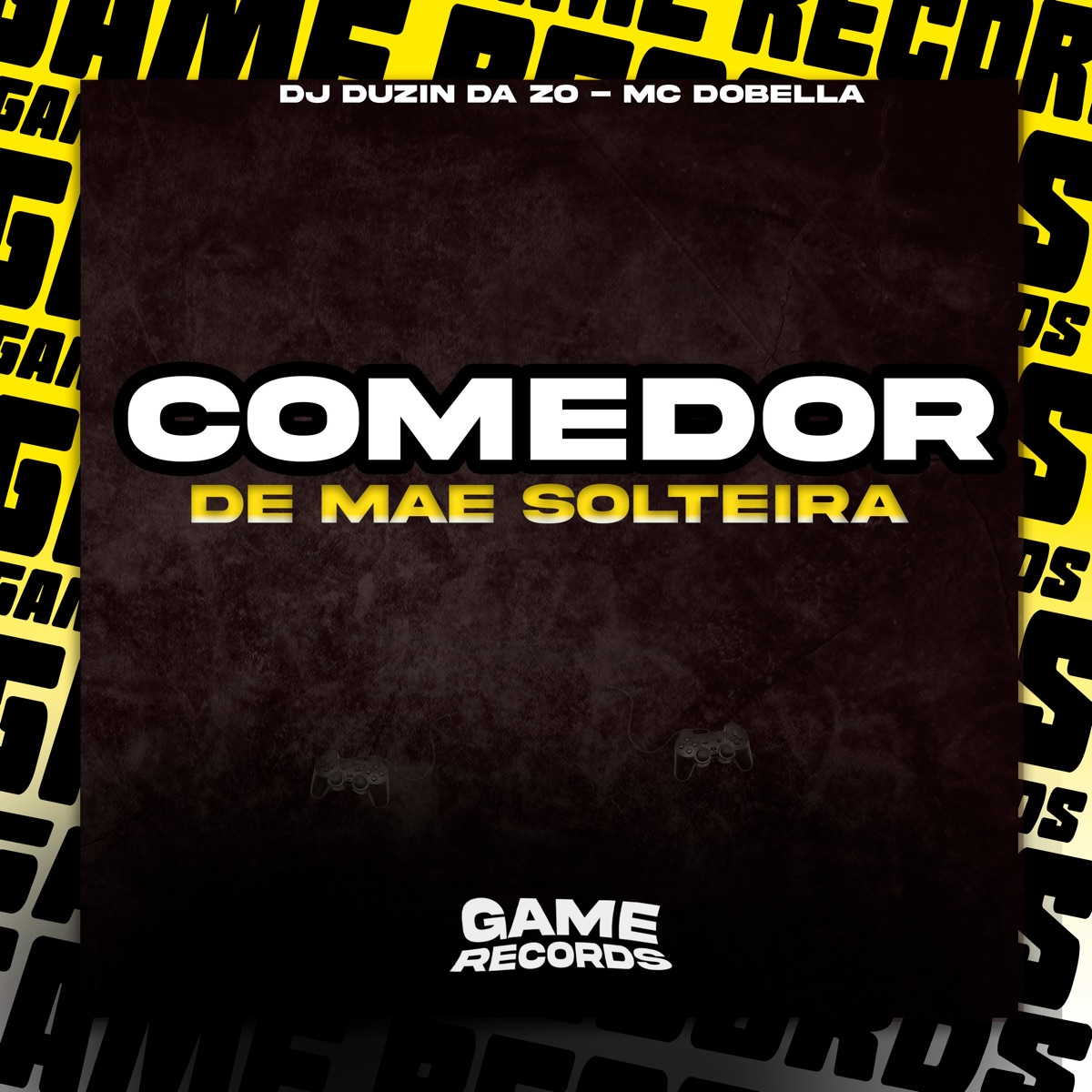 Comedor de Mãe Solteira - Single by DJ DUZIN DA ZO & Mc Dobella album cover