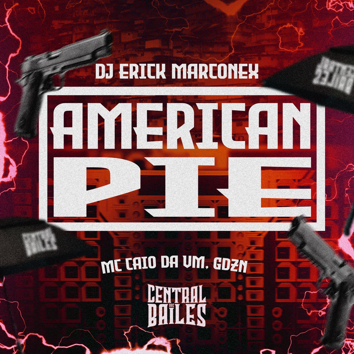 American Pie - Single by DJ ERICK MARCONEX, MC CAIO DA VM & GDZN album cover