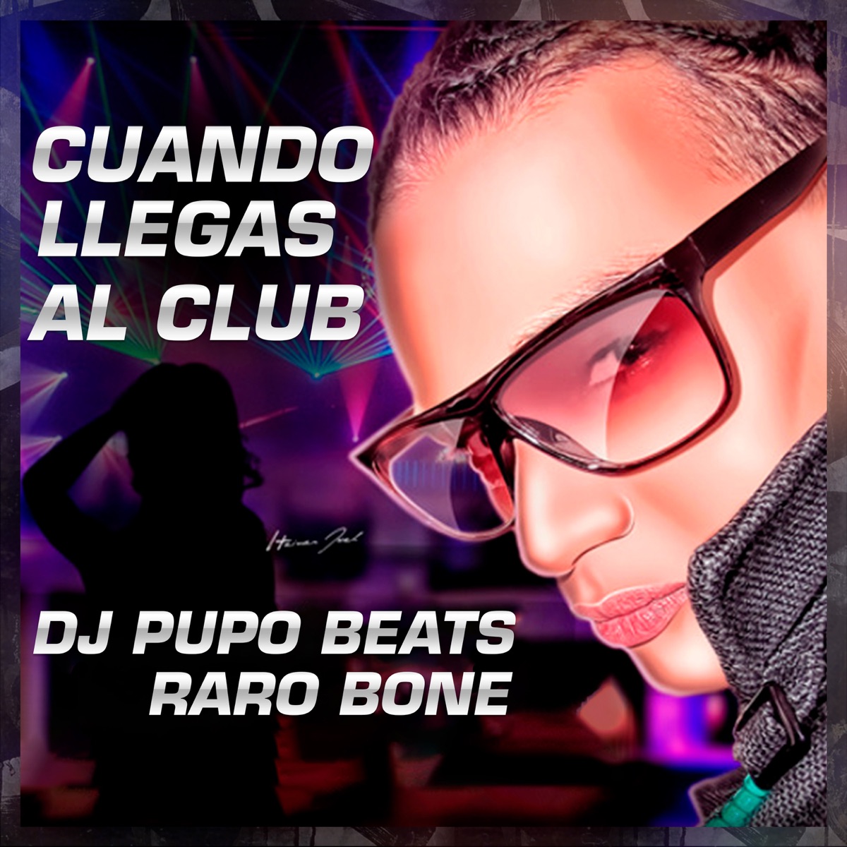 CUANDO LLEGAS AL CLUB - Single by DJ Pupo Beats & Raro Bone album cover