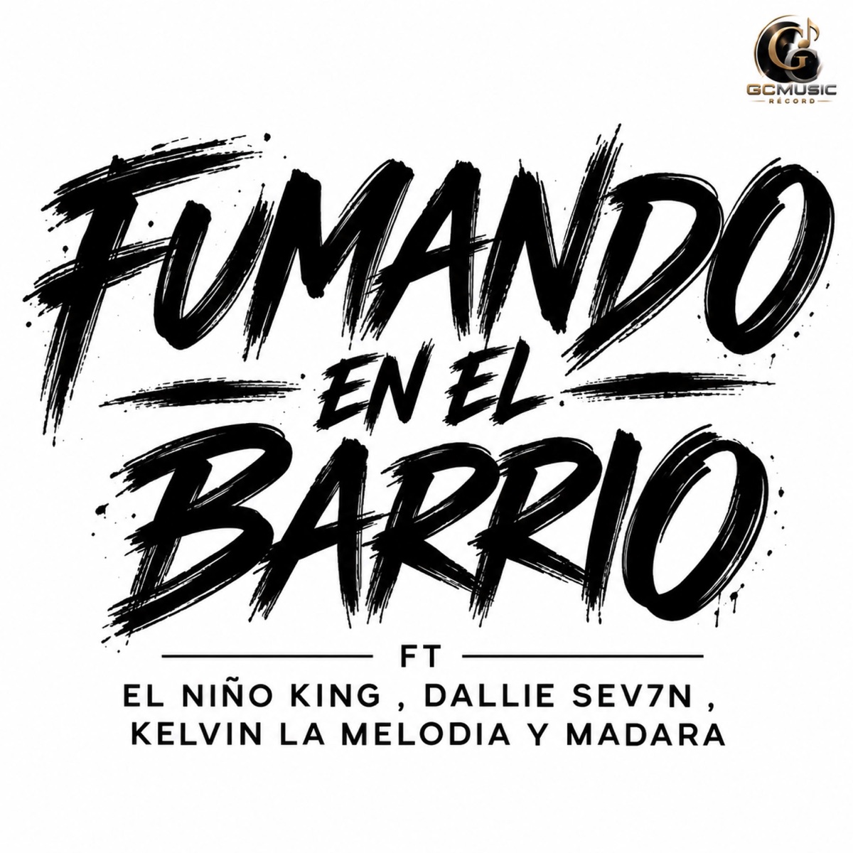 Fumando en el barrio (feat. El Niño king, Dallie Sev7n, Kelvin la Melodía & Madara) - Single by Gc Music record LL album cover