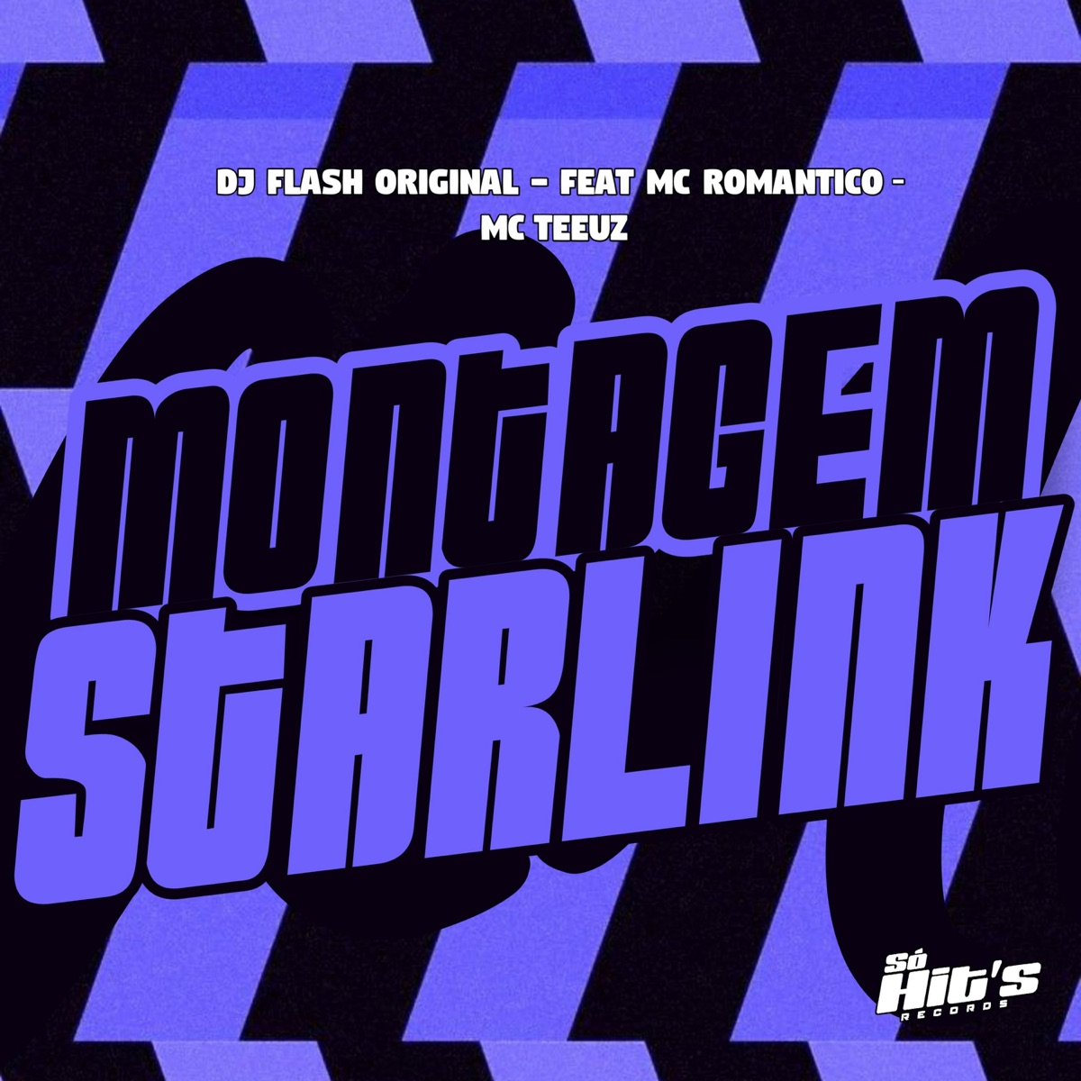 Montagem Starlink (feat. Mc Romântico & MC TEEUZ) - Single by DJ FLASH ORIGINAL album cover