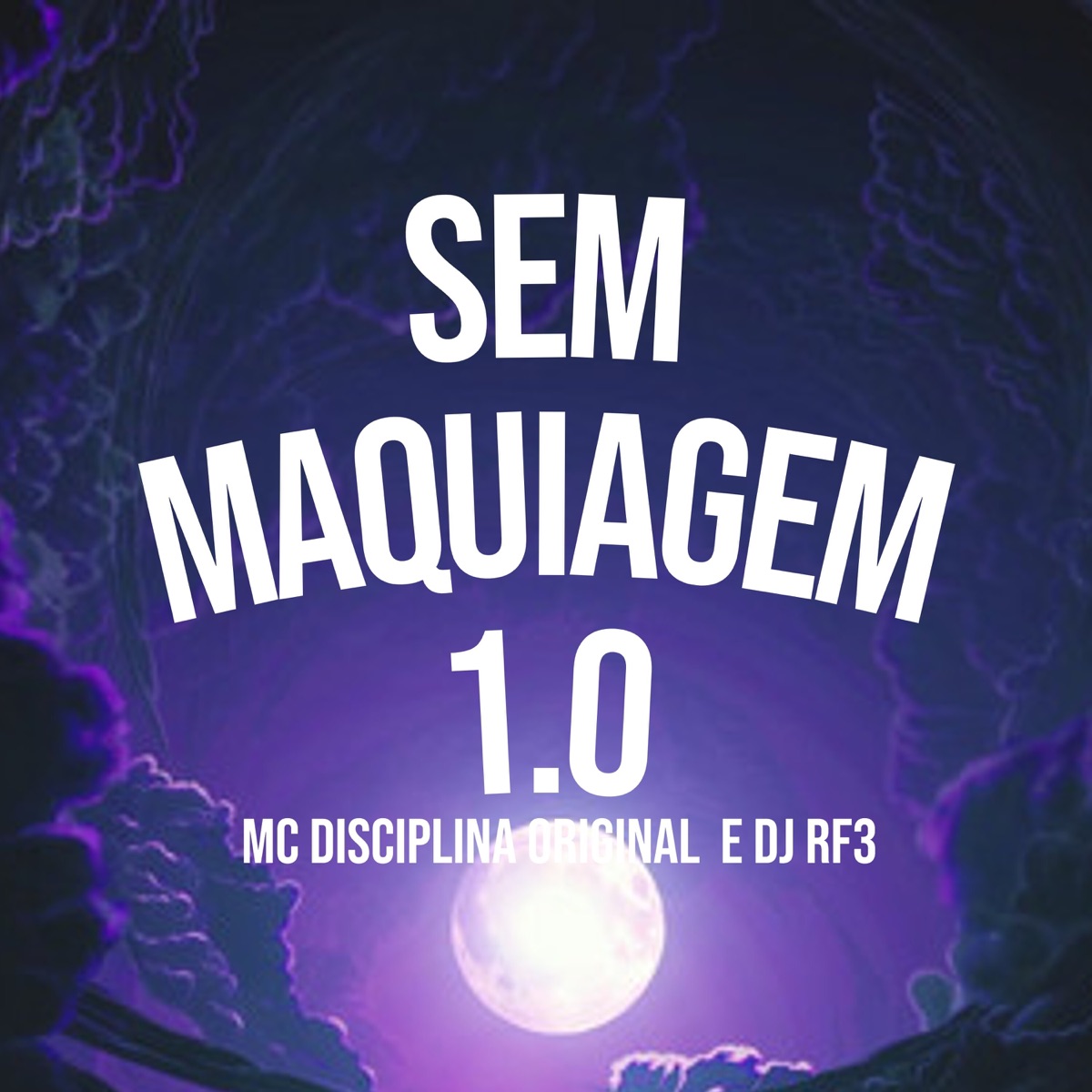 Sem Maquiagem 1.0 - Single by MC Disciplina Original & DJ RF3 album cover