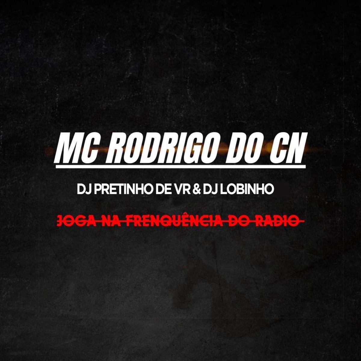 Joga na Frequencia do Radio - Single by Mc Rodrigo do CN, DJ PRETINHO DE VR & DJ Lobinho album cover